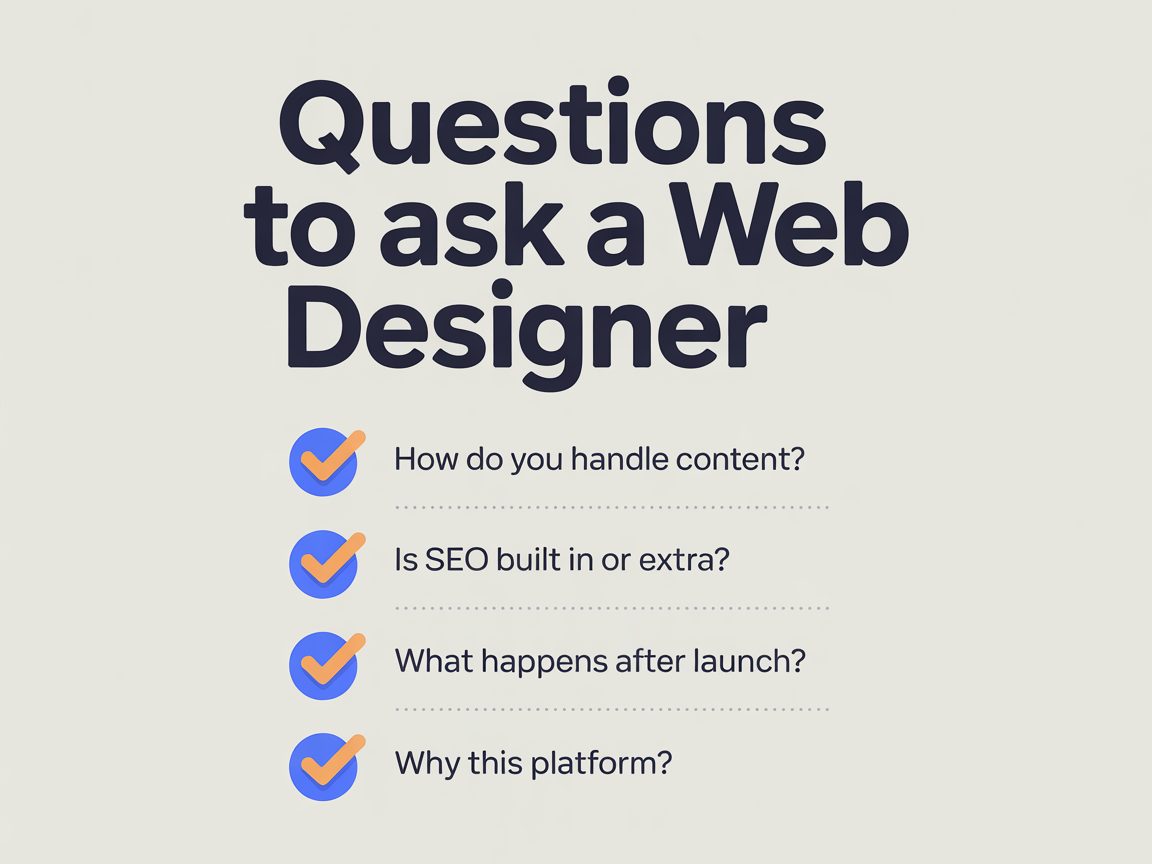 Checklist of four questions to ask a web designer: how they handle content, whether SEO is built in, what happens after launch, and why this platform