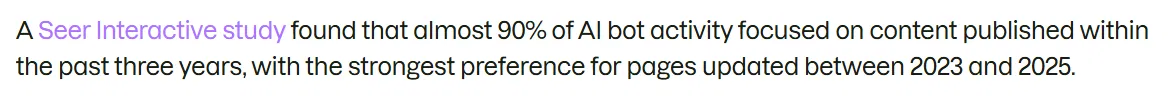 Seer Interactive study finding that almost 90% of AI bot activity focused on content published within the past three years, with the strongest preference for pages updated between 2023 and 2025